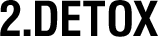 2.DETOX